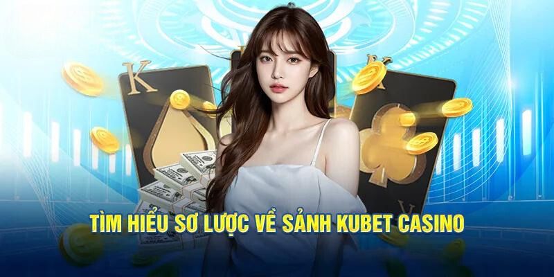 Giới thiệu đôi nét về sảnh casino live KUBET88