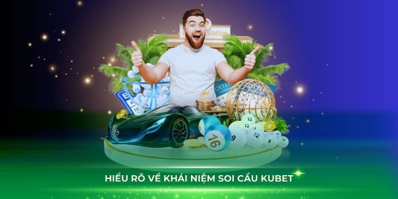 Hiểu rõ về khái niệm soi cầu Kubet