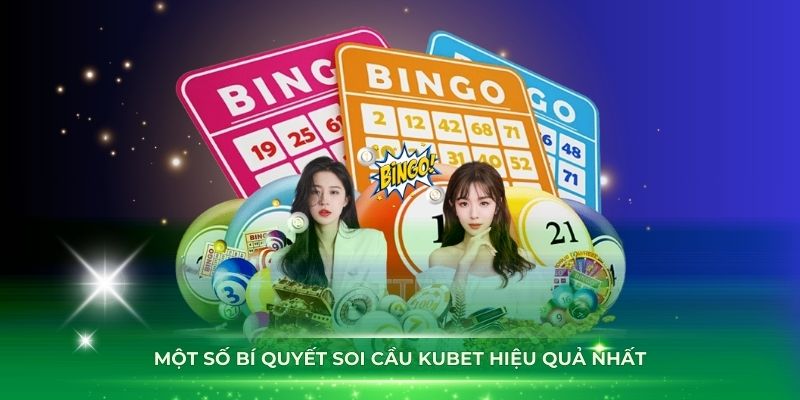 Một số bí quyết soi cầu Kubet88 hiệu quả nhất