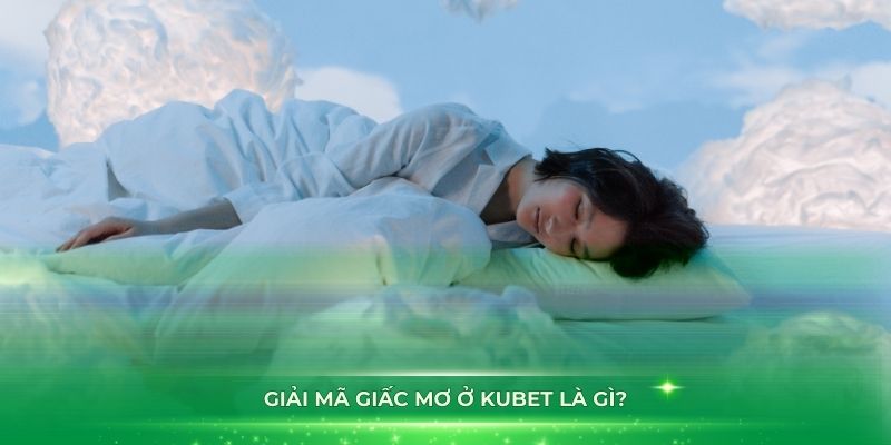 giải mã giấc mơ Kubet88